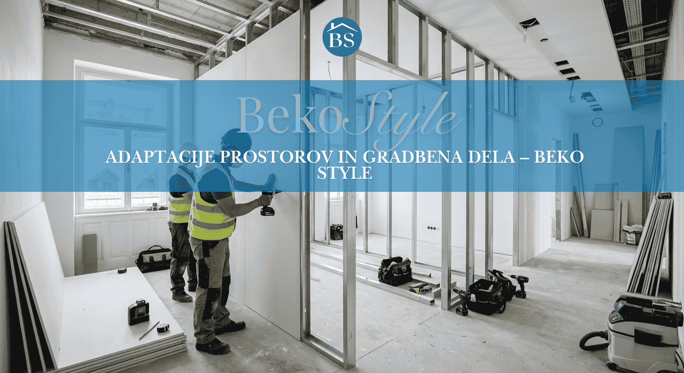 Adaptacije prostorov in gradbena dela – Beko Style